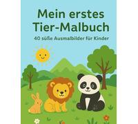 Mein erstes Tier-Malbuch: 40 süße Ausmalbilder für Kinder von 3-8 Jahren