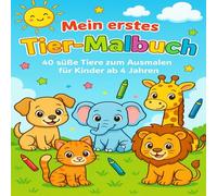 Mein erstes Tier-Malbuch 40 süße Tiere zum Ausmalen für Kinder ab 4 Jahren