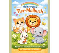 Mein erstes Tier-Malbuch: 40 süße und einfache Tiermotive zum Ausmalen
