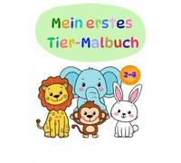 Mein erstes Tier-Malbuch: 75 einfache Tiermotive mit dicken Linien und großen Bildern für Kinder von 2-4 Jahren