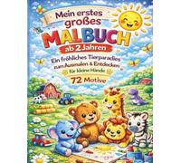 Mein erstes Tier-Malbuch ab 2 Jahren - 72 einfache Motive zum Ausmalen für kleine Hände: Ein fröhliches Tierparadies zum Ausmalen & Entdecken - 72 ... mit extra dicken Linien für kleine Hände