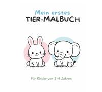 Mein erstes Tier-Malbuch ab 2 Jahren - Einfache Tiere zum Ausmalen für Kinder | Malbuch für Kleinkinder mit dicken Linien: Niedliche Tierbilder für erste Malversuche - Perfekt für kleine Hände