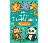 Mein erstes Tier-Malbuch ab 2 Jahren: Einfaches Ausmalbuch mit süßen Tieren für Kleinkinder - Fördert Kreativität & Motorik