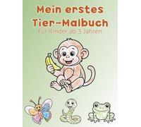 Mein erstes Tier-Malbuch ab 3 Jahren: Einfache und große Tierbilder zum Ausmalen für Kleinkinder: Süße Tiere | Große Ausmalflächen | Fördert Kreativität & Feinmotorik