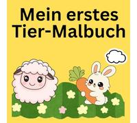 Mein erstes Tier-Malbuch: Ausmalspaß für kleine Tierfreunde ab 3 Jahren