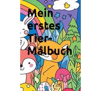 Mein erstes Tier-Malbuch: Ein Malbuch mit 54 niedliche Tiere für kleine Künstler