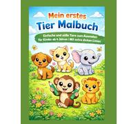 Mein erstes Tier Malbuch: Einfache und süße Tiere zum Ausmalen für Kinder ab 4 Jahren | Mit extra dicken Linien