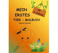 Mein erstes Tier - Malbuch: Einfaches Malbuch für Kinder ab 2 Jahren - Mit niedlichen Tieren zum Ausmalen