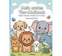 Mein erstes Tier-Malbuch - Englisch & Deutsch für Kinder von 3-6 Jahren: Große, einfache Tiermotive zum Ausmalen | Spielerisch Tiere und Sprachen lernen