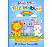 Mein erstes Tier-Malbuch: Für Kinder ab 3 Jahren