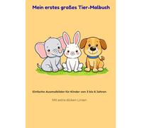 Mein erstes Tier-Malbuch für Kinder ab 3 Jahren: Große Motive mit extra dicken Linien