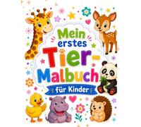Mein erstes Tier-Malbuch für Kinder: Einfache und niedliche Tierbilder zum Ausmalen für kleine Künstler - Kreativer Malspaß für Kinder ab 2 Jahren