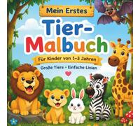 Mein erstes Tier-Malbuch für Kinder von 1-3 Jahren: Große Tierbilder mit einfachen Linien - Ein liebevolles Malbuch für Kleinkinder