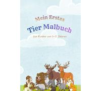 Mein erstes Tier Malbuch: für Kinder von 3-5 Jahren