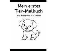 Mein erstes Tier-Malbuch: Für Kinder von 4-8 Jahren