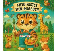 Mein erstes Tier-Malbuch: Große Tiermotive zum Ausmalen - Perfekt für kleine Künstler ab 2 Jahren, Süße Tiere, einfache Motive & kreativer Lernspaß ... & Motorik, Geschenkidee für Jungen & Mädchen