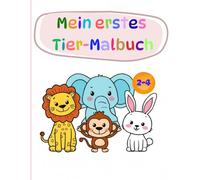 Mein erstes Tier-Malbuch: Große und einfache Tierbilder mit dicken Konturen | Perfektes Malbuch für Kleinkinder und Vorschulkinder | Für Kinder von 2-4 Jahren