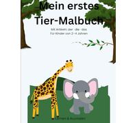 Mein erstes Tier-Malbuch: Mit Artikeln: der · die · das | Für Kinder von 2-4 Jahren