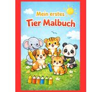 Mein erstes Tier Malbuch: Süße und einfache Ausmalbilder für Kinder ab 3 Jahren | Hunde, Katzen, Bauernhoftiere und mehr