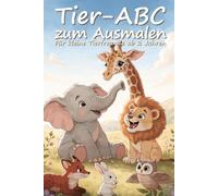 Mein erstes Tier-Malbuch von A bis Z: 52 süße Tiermotive zum Ausmalen für Jungen und Mädchen ab 2 Jahren - Großformat 6x9
