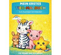 Mein erstes Tier-Malbuch: Zum Ausmalen & Entdecken für Kinder von 3-6 Jahren