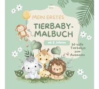 Mein erstes Tierbaby-Malbuch: 50 süße Tierbabys zum Ausmalen - Für Kinder ab 2 Jahren