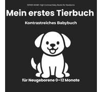Mein erstes Tierbuch: Kontrastreiches Schwarz-Weiß Babybuch für Neugeborene 0-12 Monate: Einfache Tierformen zur Förderung der visuellen Entwicklung, ... (High Contrast Baby Books for Newborns)