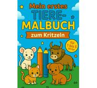 Mein erstes Tiere-Malbuch zum Kritzeln (Tatze, Pfote, Huf & Co. - Die tierische Malbuchreihe für Kinder)