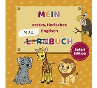 Mein erstes, tierisches Englisch-Malbuch: Kreativ ausmalen und spielerisch lernen ab 4 Jahren | Safari Edition