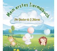 Mein erstes Tiermalbuch: 50 einfache Tiere zum Ausmalen für Kleinkinder ab 2 Jahren