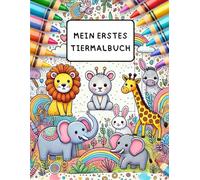 Mein erstes Tiermalbuch: 80 schöne Motive zum Ausmalen: Perfekt für junge Mädchen und Jungen