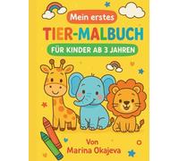 Mein erstes Tiermalbuch: Für Kinder ab 3 Jahren