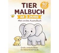 Mein erstes Tiermalbuch: Ruhige Tiermotive von Haus- und Wildtieren für Kinder ab 3 Jahren, mit kurzen, einfachen Sätzen zum Vorlesen