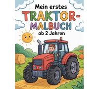 Mein erstes Traktor-Malbuch ab 2 Jahren: Große einfache Ausmalbilder rund um Bauernhof und Landwirtschaft