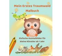 Mein Erstes Traumwald Malbuch: Einfache Ausmalbilder für kleine Künstler ab 1 Jahr (Der Traumwald)