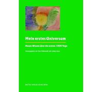 Mein erstes Universum: Neues Wissen über die ersten 1000 Tage