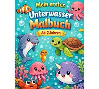 Mein erstes Unterwasser Malbuch: Ab 2 Jahren