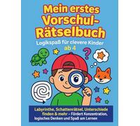Mein erstes Vorschul-Rätselbuch - Logikspaß für clevere Kinder ab 4: Spielerisch denken lernen - Rätsel, Labyrinthe, Suchbilder & Logikaufgaben für Jungen & Mädchen ab 4 Jahren