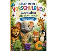 Mein erstes Vorschulbuch - Buchstaben schreiben lernen: Vorschul-Übungsheft mit tollen Tiermotiven und Schreibübungen für Kindergarten, Vorschule und Schulanfänger
