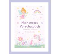 Mein erstes Vorschulbuch: Spielerisch lernen für Vorschulkinder