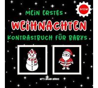 Mein Erstes Weihnachten Kontrastbuch Für Babys: Schwarz-Weiß-Montessori-Buch für die Entwicklung von Neugeborenen - Babybuch ab 0 Monaten