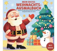 Mein erstes Weihnachts-Ausmalbuch: Einfache und süße Weihnachtsmotive zum Ausmalen - Malspaß für Kinder ab 3 Jahren