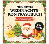Mein erstes Weihnachts-Kontrastbuch: Frohe Weihnachten, kleines Baby. Ein Kontrastbuch für Babys mit Sternen, Tannenbäumen, Erinnerungsseiten und Platz für das erste Weihnachtsfoto