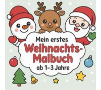 Mein erstes Weihnachts-Malbuch - ab 1-3 Jahre: Weihnachtliche Ausmal- und Mitmachseiten für Kleinkinder