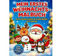 Mein erstes Weihnachts-Malbuch für Kinder ab 3 Jahren: Einfache und große Bilder zum Ausmalen (Weihnachtsmann, Rentier, Schneemann) | Tolles Geschenk ... mit extra dicken Linien für die Kleinsten |