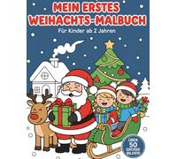 Mein erstes Weihnachts Malbuch: Liebevoll gestaltetes Malbuch für Kleinkinder . Erstes Malbuch mit großen Motiven zum Ausmalen . Förderung der Kreativität und Motorik