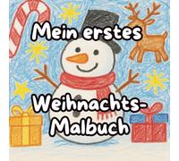 Mein erstes Weihnachts Malbuch: Malbuch Weihnachten mit 50 Motiven - Mein erstes Kritzeln mit Nikolaus, Schneemann, Rentier und Geschenken | für ... | Weihnachtsgeschenk für Mädchen & Jungen