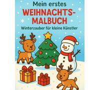 Mein erstes Weihnachts-Malbuch: Winterzauber für kleine Künstler