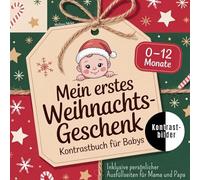 Mein erstes Weihnachtsgeschenk - Kontrastbuch für Babys: Inklusive persönlicher Ausfüllseiten für Mama und Papa / Das perfekte Weihnachtsgeschenk für Babys von 0 bis 12 Monate