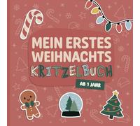 Mein erstes Weihnachtskritzelbuch für Kinder ab 1 Jahr: Kreativer Weihnachtszauber für die Kleinsten - Einfache und fröhliche Motive zum Ausmalen und ... erstes Kritzelbuch - für Kinder ab 1 Jahr)